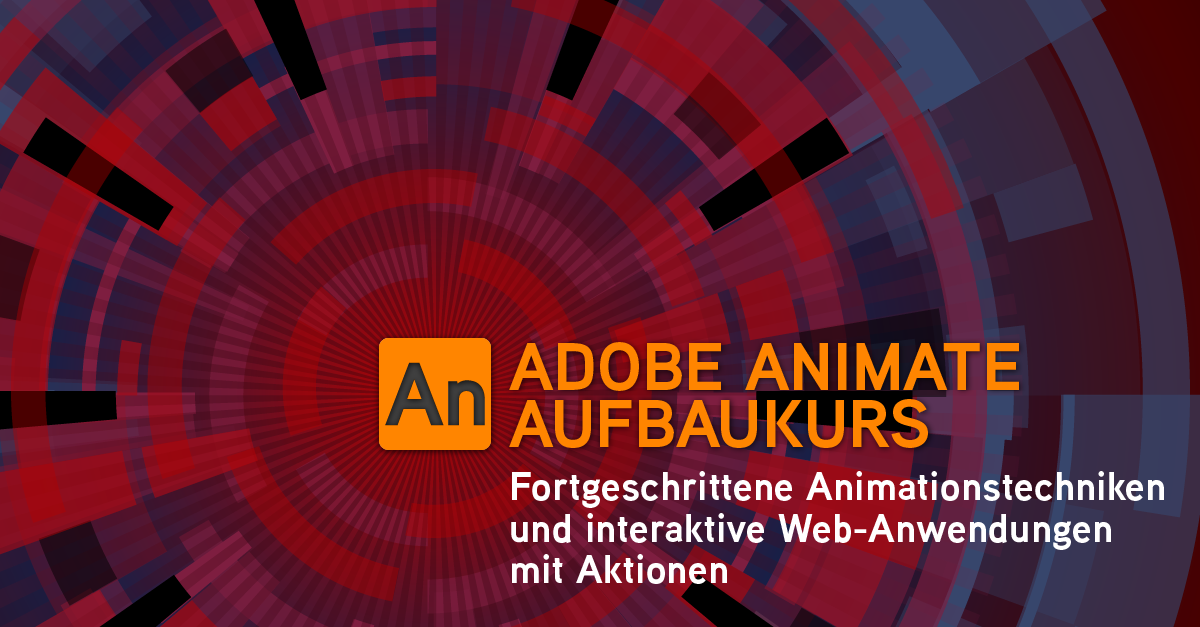 Adobe Animate CC  – Aufbau-Schulung