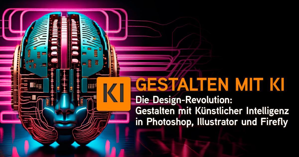 Grafikdesign mit KI: Adobe Photoshop, Illustrator und Firefly